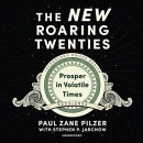 The New Roaring Twenties: Prosper in Volatile Times by Paul Zane Pilzer