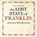 The Lost State of Franklin by Kevin T. Barksdale