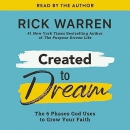 Created to Dream: The 6 Phases God Uses to Grow Your Faith by Rick Warren
