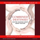 Combined Destinies: Whites Sharing Grief About Racism by Caroline T. Haskell