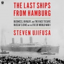 The Last Ships from Hamburg by Steven Ujifusa
