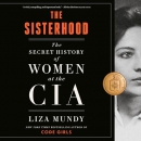 The Sisterhood: The Secret History of Women at the CIA by Liza Mundy
