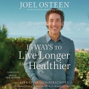 15 Ways to Live Longer and Healthier by Joel Osteen