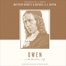 Owen on the Christian Life by Matthew Barrett