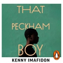 That Peckham Boy: Growing Up, Getting Out and Giving Back by Kenny Imafidon