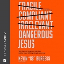 Dangerous Jesus by Kevin Burgess