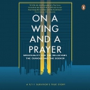 On a Wing and a Prayer by Kushal M. Choksi