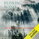 Song of the Forest: Tales from Here, There, and Everywhere by Ruskin Bond