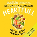 Heartfull: What to Eat for a Healthy, Happy Heart by Joanna McMillan