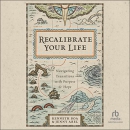 Recalibrate Your Life by Kenneth Boa