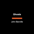 Ghosts by John Banville