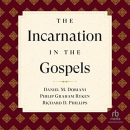 The Incarnation in the Gospels by Daniel Doriani
