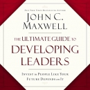 The Ultimate Guide to Developing Leaders by John C. Maxwell
