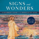 Signs and Wonders by Amy-Jill Levine