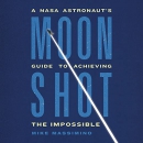 Moonshot: A NASA Astronaut's Guide to Achieving the Impossible by Mike Massimino