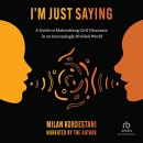 I'm Just Saying by Milan Kordestani