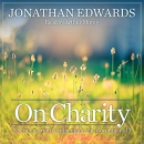 On Charity: 5 Sermons from Northampton on 1st Corinthians 13 by Jonathan Edwards