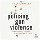Policing Gun Violence by Anthony A. Braga