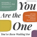 You Are the One You've Been Waiting For by Richard C. Schwartz
