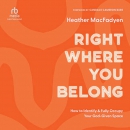 Right Where You Belong by Heather MacFadyen