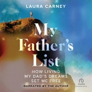 My Father's List: How Living My Dad's Dreams Set Me Free by Laura Carney