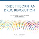 Inside the Orphan Drug Revolution by James A. Geraghty