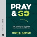 Pray & Go: Your Invitation to Become a Great Commission Christian by Thom Rainer
