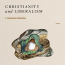Christianity and Liberalism by J. Gresham Machen