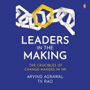 Leaders in the Making: The Crucibles of Change-Makers in HR by Arvind Agrawal