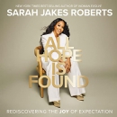 All Hope Is Found: Rediscovering the Joy of Expectation by Sarah Jakes Roberts