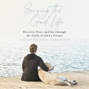 Seizing the Good Life by Shellie Rushing Tomlinson