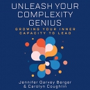Unleash Your Complexity Genius by Jennifer Garvey Berger