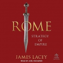 Rome: Strategy of Empire by James Lacey