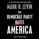 The Democrat Party Hates America by Mark R. Levin