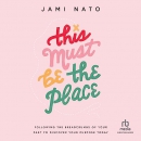This Must Be the Place by Jami Nato