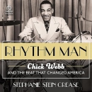 Rhythm Man: Chick Webb and the Beat That Changed America by Stephanie Stein Crease
