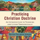 Practicing Christian Doctrine by Beth Felker Jones