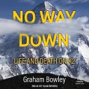 No Way Down: Life and Death on K2 by Graham Bowley