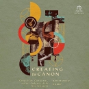 Creating the Canon by Benjamin P. Laird