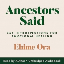 Ancestors Said: 365 Introspections for Emotional Healing by Ehime Ora