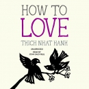 How to Love by Thich Nhat Hanh