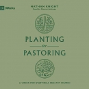 Planting by Pastoring by Nathan Knight