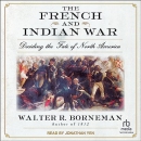The French and Indian War by Walter R. Borneman