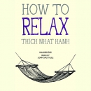 How to Relax by Thich Nhat Hanh