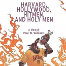 Harvard, Hollywood, Hitmen, and Holy Men by Paul W. Williams