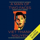 A Man of Two Faces: A Memoir, a History, a Memorial by Viet Thanh Nguyen