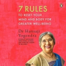 7 Rules to Reset Your Mind and Body for Greater Well-Being by Hansaji Yogendra