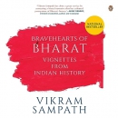 Bravehearts of Bharat: Vignettes from Indian History by Vikram Sampath