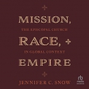 Mission, Race, and Empire by Jennifer C. Snow