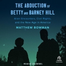 The Abduction of Betty and Barney Hill by Matthew Bowman